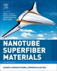 Nanotube Superfiber Materials. Science, Manufacturing, Commercialization. Edition No. 2. Micro and Nano Technologies- Product Image