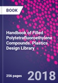 Handbook of Filled Polytetrafluoroethylene Compounds. Plastics Design Library- Product Image