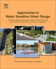 Approaches to Water Sensitive Urban Design. Potential, Design, Ecological Health, Urban Greening, Economics, Policies, and Community Perceptions- Product Image