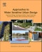 Approaches to Water Sensitive Urban Design. Potential, Design, Ecological Health, Urban Greening, Economics, Policies, and Community Perceptions - Product Thumbnail Image