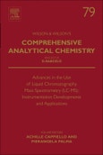 Advances in the Use of Liquid Chromatography Mass Spectrometry (LC-MS): Instrumentation Developments and Applications. Comprehensive Analytical Chemistry Volume 79- Product Image