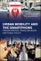 Urban Mobility and the Smartphone. Transportation, Travel Behavior and Public Policy - Product Image