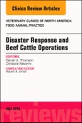 Disaster Response and Beef Cattle Operations, An Issue of Veterinary Clinics of North America: Food Animal Practice. The Clinics: Veterinary Medicine Volume 34-2- Product Image