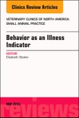 Behavior as an Illness Indicator, An Issue of Veterinary Clinics of North America: Small Animal Practice. The Clinics: Veterinary Medicine Volume 48-3- Product Image