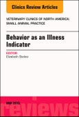 Behavior as an Illness Indicator, An Issue of Veterinary Clinics of North America: Small Animal Practice. The Clinics: Veterinary Medicine Volume 48-3- Product Image