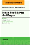Women's Health Across the Lifespan, An Issue of Nursing Clinics. The Clinics: Nursing Volume 53-2- Product Image