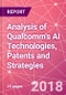Analysis of Qualcomm's AI Technologies, Patents and Strategies - Product Thumbnail Image