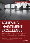 Achieving Investment Excellence. A Practical Guide for Trustees of Pension Funds, Endowments and Foundations. Edition No. 1. Frank J. Fabozzi Series- Product Image