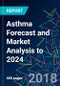 Asthma Forecast and Market Analysis to 2024 - Product Thumbnail Image