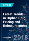 Latest Trends in Orphan Drug Pricing and Reimbursement- Product Image