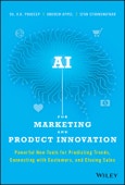 AI for Marketing and Product Innovation. Powerful New Tools for Predicting Trends, Connecting with Customers, and Closing Sales. Edition No. 1- Product Image