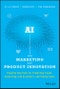 AI for Marketing and Product Innovation. Powerful New Tools for Predicting Trends, Connecting with Customers, and Closing Sales. Edition No. 1 - Product Thumbnail Image