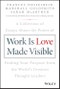 Work is Love Made Visible. A Collection of Essays About the Power of Finding Your Purpose From the World's Greatest Thought Leaders. Edition No. 1. Frances Hesselbein Leadership Forum - Product Thumbnail Image