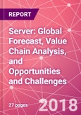 Server: Global Forecast, Value Chain Analysis, and Opportunities and Challenges- Product Image