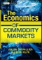The Economics of Commodity Markets. Edition No. 1. The Wiley Finance Series - Product Image