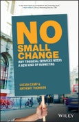 No Small Change. Why Financial Services Needs A New Kind of Marketing. Edition No. 1- Product Image