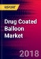 Drug Coated Balloon Market | US | Units Sold, Average Selling Prices, Forecasts | 2018-2024| MedCore - Product Thumbnail Image