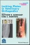 Locking Plates in Veterinary Orthopedics. Edition No. 1. AVS Advances in Veterinary Surgery - Product Thumbnail Image