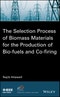 The Selection Process of Biomass Materials for the Production of Bio-Fuels and Co-firing. Edition No. 1. IEEE Press Series on Power and Energy Systems - Product Thumbnail Image