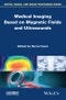 Medical Imaging Based on Magnetic Fields and Ultrasounds. Edition No. 1 - Product Image