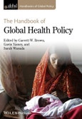 The Handbook of Global Health Policy. Edition No. 1. Handbooks of Global Policy- Product Image