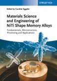 Material Science and Engineering of NiTi Shape Memory Alloys. Fundamentals, Microstructure, Processing and Applications- Product Image