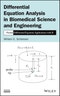 Differential Equation Analysis in Biomedical Science and Engineering. Partial Differential Equation Applications with R. Edition No. 1 - Product Thumbnail Image