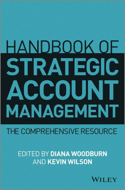 Handbook of Strategic Account Management. A Comprehensive Resource. Edition No. 1