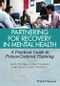 Partnering for Recovery in Mental Health. A Practical Guide to Person-Centered Planning. Edition No. 1 - Product Image