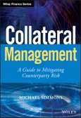 Collateral Management. A Guide to Mitigating Counterparty Risk. Edition No. 1. Wiley Finance- Product Image