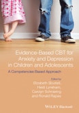 Evidence-Based CBT for Anxiety and Depression in Children and Adolescents. A Competencies Based Approach. Edition No. 1- Product Image