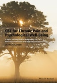 CBT for Chronic Pain and Psychological Well-Being. A Skills Training Manual Integrating DBT, ACT, Behavioral Activation and Motivational Interviewing. Edition No. 1- Product Image