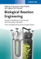 Biological Reaction Engineering. Dynamic Modelling Fundamentals with Simulation Examples. 3rd Edition - Product Thumbnail Image