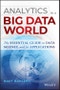 Analytics in a Big Data World. The Essential Guide to Data Science and its Applications. Edition No. 1. Wiley and SAS Business Series - Product Image