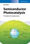 Semiconductor Photocatalysis. Principles and Applications. Edition No. 1 - Product Thumbnail Image