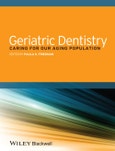 Geriatric Dentistry. Caring for Our Aging Population. Edition No. 1- Product Image