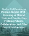 Merkel Cell Carcinoma Pipeline Analysis 2018 (Q1) - Focusing on Clinical Trials and Results, Drug Profiling, Patents, Collaborations, and Other Recent Developments - Product Thumbnail Image