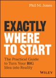 Exactly Where to Start. The Practical Guide to Turn Your BIG Idea into Reality. Edition No. 1- Product Image