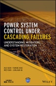 Power System Control Under Cascading Failures. Understanding, Mitigation, and System Restoration. Edition No. 1. IEEE Press- Product Image