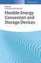 Flexible Energy Conversion and Storage Devices. Edition No. 1 - Product Thumbnail Image