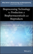 Bioprocessing Technology for Production of Biopharmaceuticals and Bioproducts. Edition No. 1. Wiley Series in Biotechnology and Bioengineering- Product Image