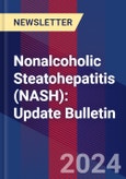 Nonalcoholic Steatohepatitis (NASH): Update Bulletin- Product Image