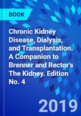 Chronic Kidney Disease, Dialysis, and Transplantation. A Companion to Brenner and Rector's The Kidney. Edition No. 4- Product Image