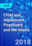 Child and Adolescent Psychiatry and the Media- Product Image