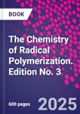 The Chemistry of Radical Polymerization. Edition No. 3- Product Image