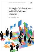 Strategic Collaborations in Health Sciences Libraries. Chandos Information Professional Series- Product Image