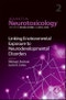 Linking Environmental Exposure to Neurodevelopmental Disorders. Advances in Neurotoxicology Volume 2 - Product Image