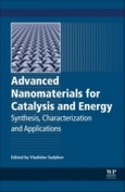Advanced Nanomaterials for Catalysis and Energy. Synthesis, Characterization and Applications- Product Image