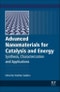 Advanced Nanomaterials for Catalysis and Energy. Synthesis, Characterization and Applications - Product Image