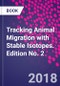 Tracking Animal Migration with Stable Isotopes. Edition No. 2 - Product Thumbnail Image